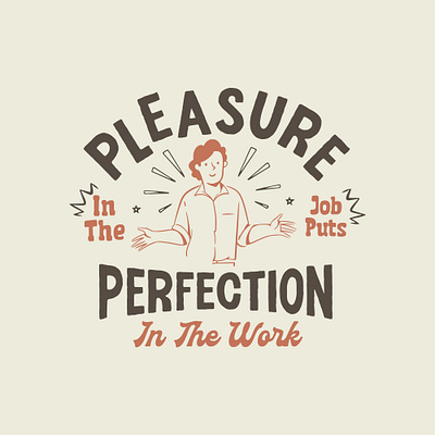 Pleasure In The Job Puts Perfection In The Work branding design graphic design illustration logo typography vintagedesign vintagestyle