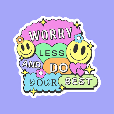 WORRY LESS AND DO YOUR BEST. Y2K POP ART ILLUSTRATION. 2000 90s abstract amazing art best cartoon cool design face flower geometric happy illustration kind shape shine smile trendy y2k