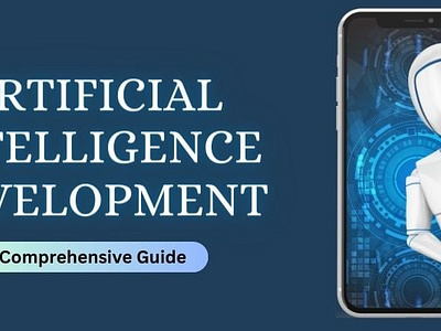 Artificial Intelligence Development: A Comprehensive Guide ai app development