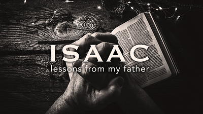 Isaac Sermon Series Branding bible characters graphic design isaac photography prayer sermon series branding