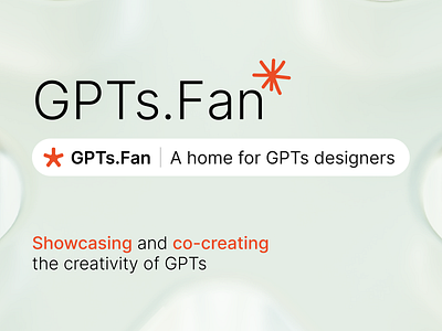 GPTs.Fan | A home for GPTs designers 3d branding chatgpt clean code community gpt gpts llms ui web