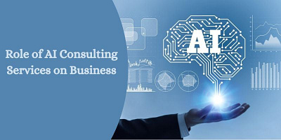 What is the Role of AI Consulting Services on Business ai consulting services
