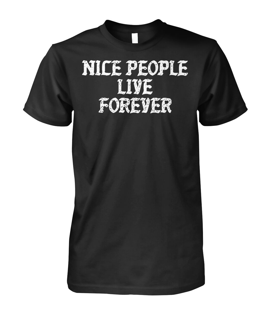 Nice People Live Forever Shirt