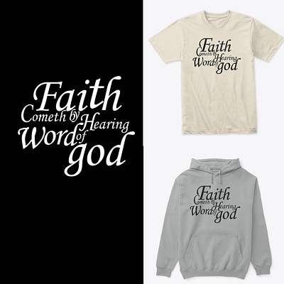Faith Come by Hearing Word of God T-shirt Design adobe illustrator customizehoodiedesign customizetshirt design graphic design hoodiedesign motivational quote pulloverhoodie quote quotedshirt stylishzone sweatshirtdesign t shirt design typography t shirt design unisexhoodie