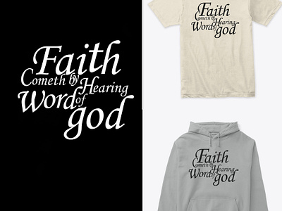 Faith Come by Hearing Word of God T-shirt Design adobe illustrator customizehoodiedesign customizetshirt design graphic design hoodiedesign motivational quote pulloverhoodie quote quotedshirt stylishzone sweatshirtdesign t shirt design typography t shirt design unisexhoodie