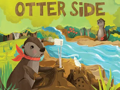 New children’s book: The Otter Side animal illustration anthropomorphic childrens book illustration childrens books childrens illustration forest critters illustration kidlitart kids books picture book illustration storybook art whimsical whimsical illustration