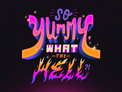So Yummy, What the Hell?! artwork design font handmade illustration lettering quote type typography