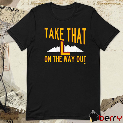 Take That L On The Way Out t-shirt