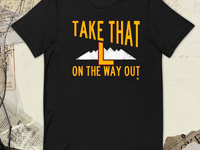 Take That L On The Way Out t-shirt