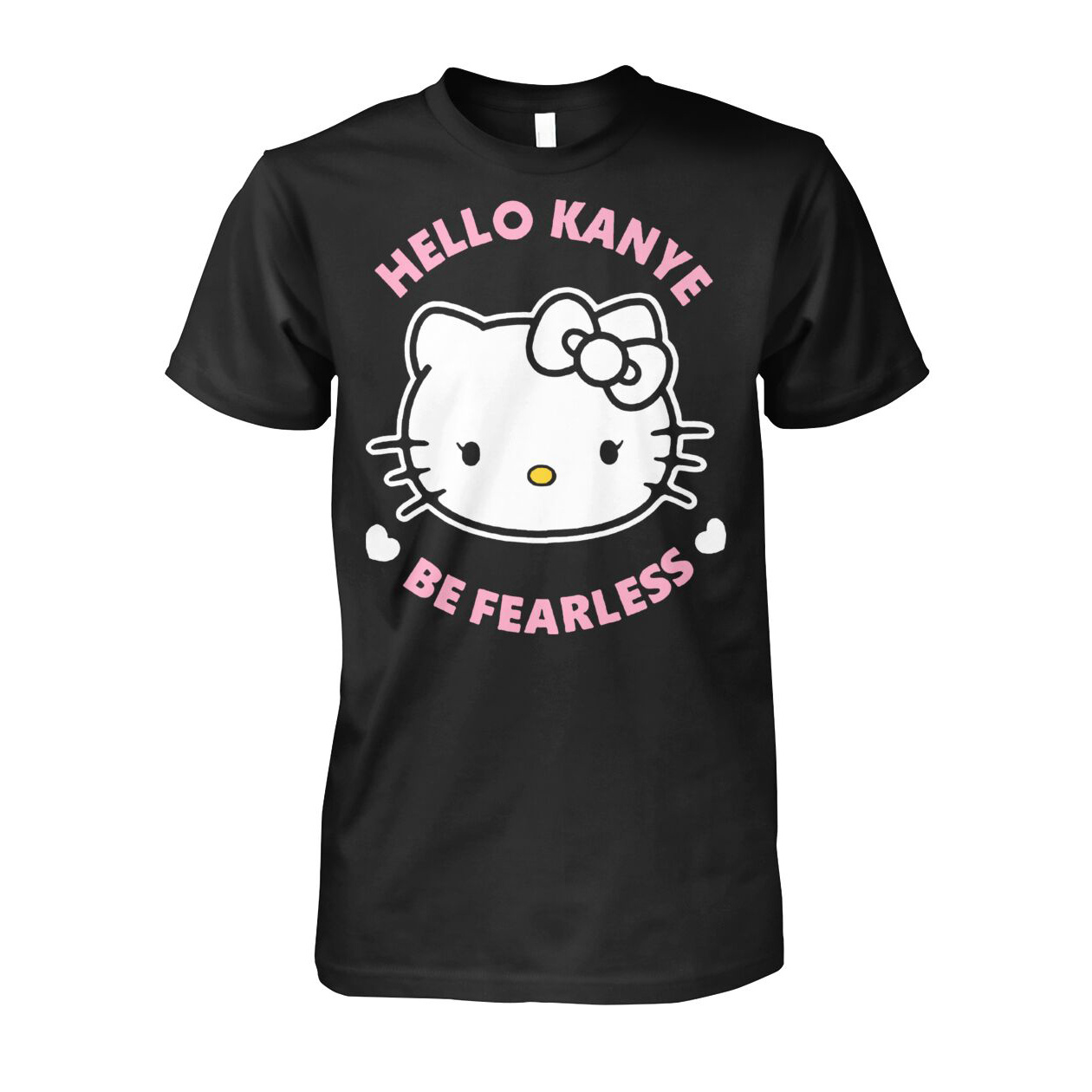 Hello Kanye Be Fearless Shirt by Tee on Dribbble