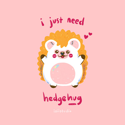 I just need Hedgehug animal animal lover art color cute girlsart hedgehog hug pet pet lover pet owner sweet