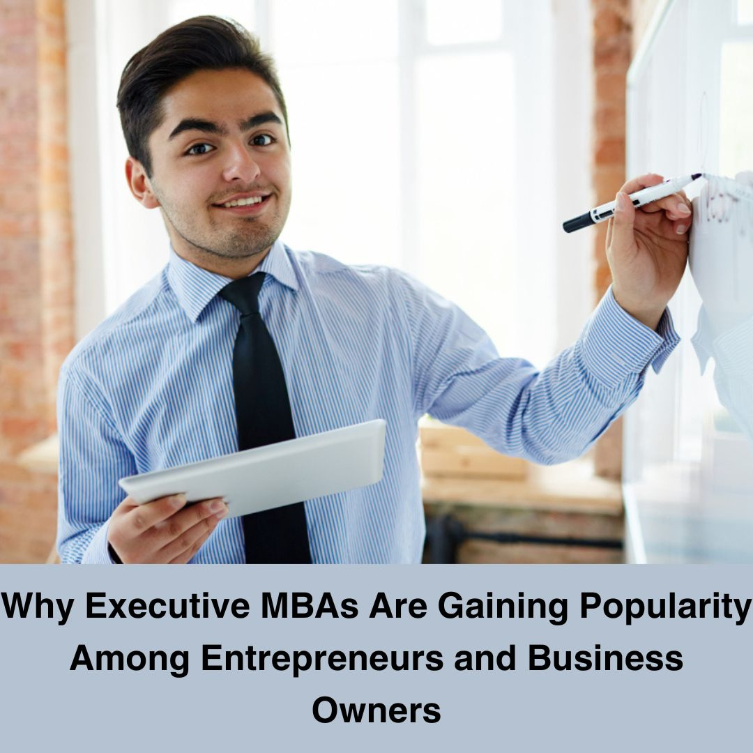 Why Executive MBAs Are Gaining Popularity Among Entrepreneurs by ...