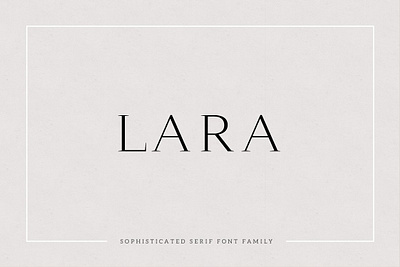 Lara - Sophisticated Serif Typeface bold classic display editorial feminine font font family fonts header lux luxe luxury serif sophisticated strong title type typeface typography