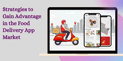 Strategies to Gain Advantage in the Food Delivery App Market food delivery app development