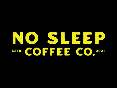 No Sleep Coffee Wordmark branding coffee design graphic design identity illustration logo mark no sleep wordmark