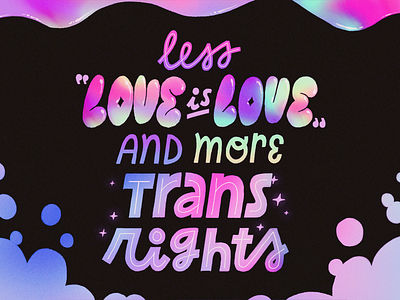 Less "Love Is Love" and More Trans Rights artwork font gay illustration lettering lgbtq pride queer quote trans trans rights transgender type type design typography
