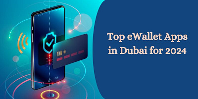 Top eWallet Apps in Dubai for 2024 ewallet app development