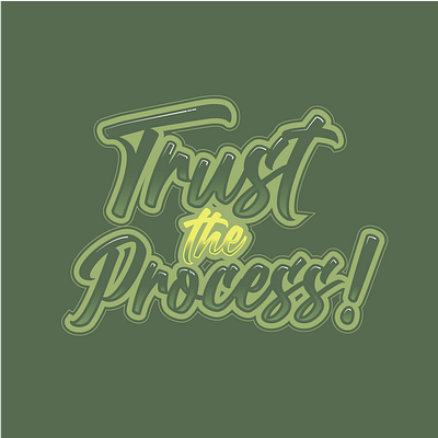 Trust the Process! design graphic design typography vector