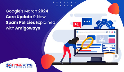 Google’s March 2024 Core Updates & New Spam Policies amigoways amigowaysappdevelopers amigowaysteam digitalmarketing