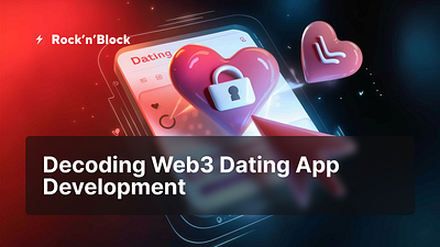 Exploring Web3 Dating App Development web3 web3app web3appdevelopment web3datingapp