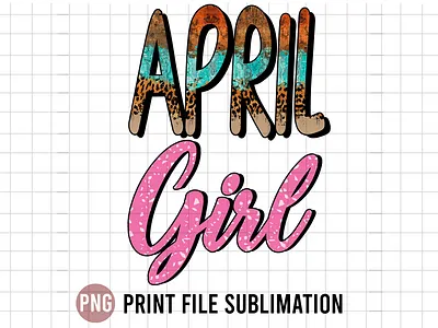 April Girl png Design april april girl birth birthday birthday girl born in april girl made in april