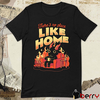 There’s No Place Home Sweet Hell t-shirt