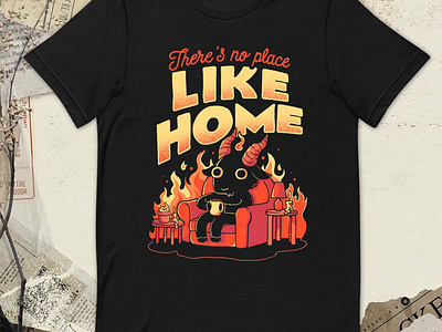 There’s No Place Home Sweet Hell t-shirt