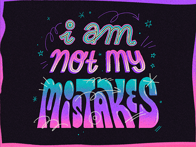 I Am Not My Mistakes artwork font illustration lettering qote texture type type design typography