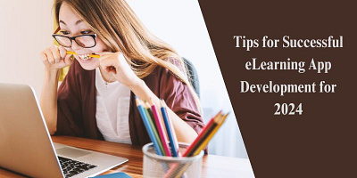 Tips for Successful eLearning App Development for 2024 elearning app development