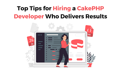 Top Tips for Hiring a CakePHP Developer Who Delivers Results cakphp developers hire cakephp developer programmer web developer