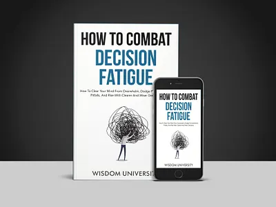 How to Combat Decision Fatigue book art book cover book cover art book cover design book cover mockup book design book illustration ebook ebook cover epic bookcovers graphic design how to book cover how to combat decision fatigue kindle book cover kindle cover minimalist book cover non fiction book cover professional book cover self help book cover unique book cover