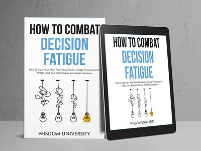 How to Combat Decision Fatigue amazon book cover book cover book cover design book design creative book cover decision fatigue ebook ebook cover epic book covers epic bookcovers graphic design how to book cover how to combat decision fatigue kindle book cover minimal book cover minimalist book cover non fiction book cover paperback cover professional book cover self help book cover