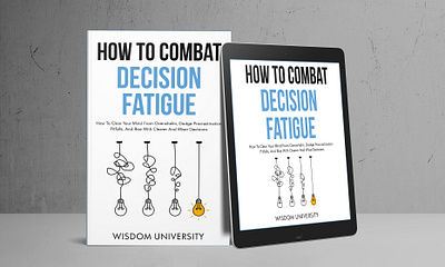 How to Combat Decision Fatigue amazon book cover book cover book cover design book design creative book cover decision fatigue ebook ebook cover epic book covers epic bookcovers graphic design how to book cover how to combat decision fatigue kindle book cover minimal book cover minimalist book cover non fiction book cover paperback cover professional book cover self help book cover