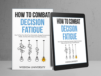 How to Combat Decision Fatigue amazon book cover book cover book cover design book design creative book cover decision fatigue ebook ebook cover epic book covers epic bookcovers graphic design how to book cover how to combat decision fatigue kindle book cover minimal book cover minimalist book cover non fiction book cover paperback cover professional book cover self help book cover