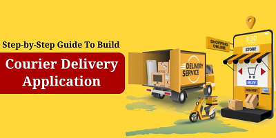 Comprehensive Guide On Courier Delivery App Development courier delivery app development
