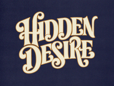 Hidden Desire creative design graphic design illustration lettering letters type design typography