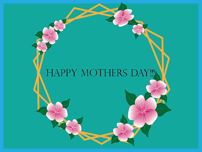 Happy Mothers Day design flowers happy mothers day happy mothers day!!! i love my mom illustration