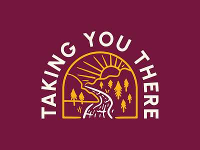 Taking You There badge branding illustration landscape logo design outdoors river trees typography