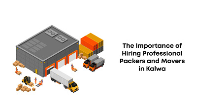 The Importance of Hiring Professional Packers & Movers in Kalwa