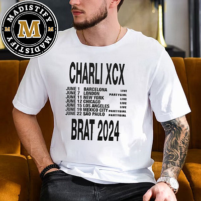 Charli XCX Brat 2024 Tour Date List Begins On June 1st Classic T design tshirt