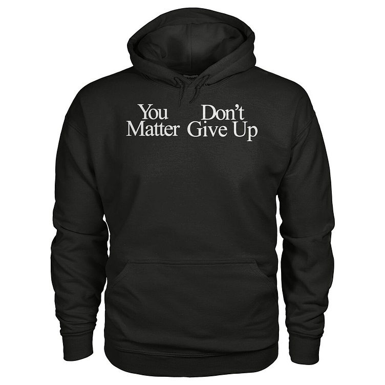 You Matter Don’t Give Up Hoodie by Tee on Dribbble