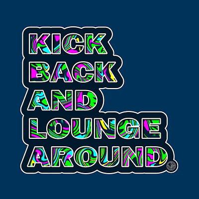 Kick Back And Lounge Around. design graphic design logo typography vector