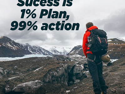 Sucess is 1% Plan, 99% action