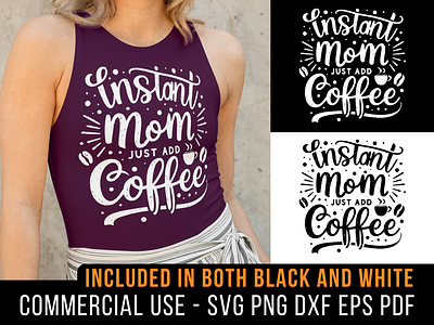 Instant Mom Just Add Coffee coffee cricut design dxf funny gift instant mom ironic mama mom mommy mother png shirt design silhouette svg t shirt typography