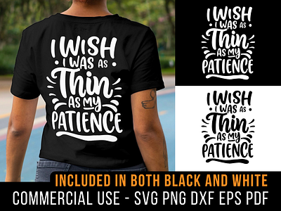 I Wish I Was As Thin As My Patience cricut design dxf funny ironic lol patience png sarcastic shirt design silhouette svg t shirt thin typography
