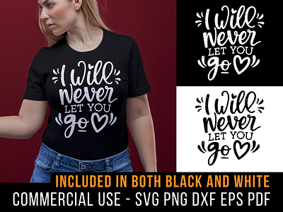 I Will Never Let You Go cricut design dxf heart love never let you go png quote shirt design silhouette svg t shirt typography valentine valentines day