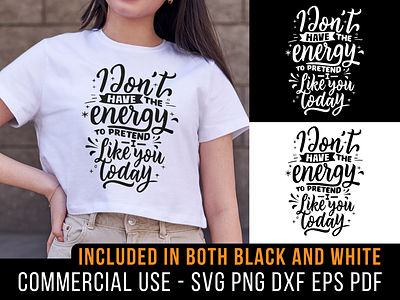 I Don't Have The Energy To Pretend I Like You Today cricut design dxf funny ironic lol png quote sarcastic saying shirt design silhouette svg t shirt typography