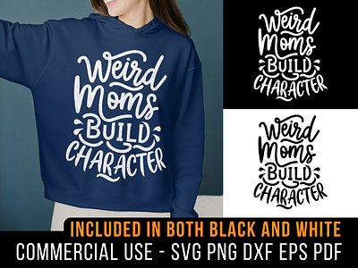 Weird Moms Build Character character cricut design mama mom mommy mother png quote saying shirt design silhouette svg t shirt typography weird
