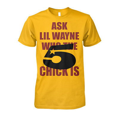 Ask Lil Wayne Who The 5 Star Chick Is Shirt design illustration