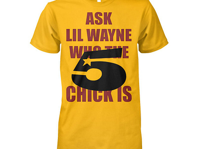 Ask Lil Wayne Who The 5 Star Chick Is Shirt design illustration